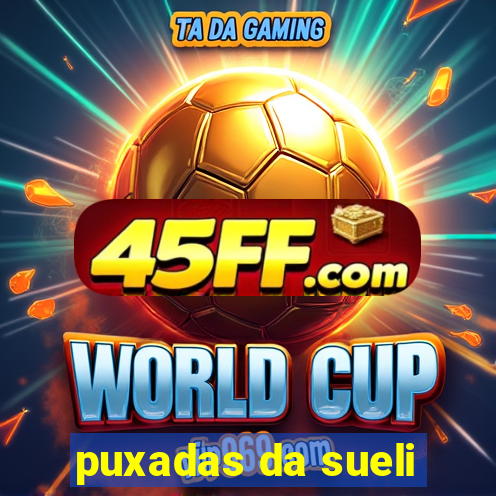 puxadas da sueli